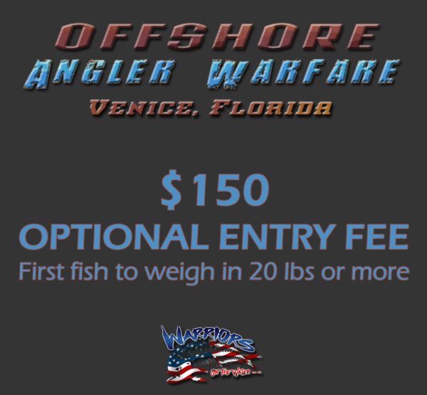 Offshore Angler Warfare - Venice - Optional Entry Fee - First Fish to weigh  in 20 lbs or more- $150