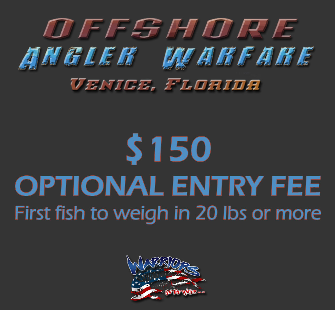 https://warriorsfish.org/wp-content/uploads/2023/07/Offshore-Angler-Warfare-Venice-Optional-Entry-Fee-First-fish-to-weigh-in-20-lbs-or-more-150.jpg